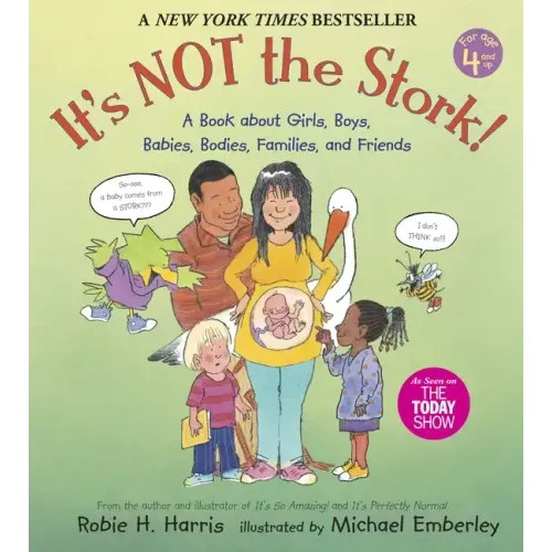 It's Not the Stork!: A Book about Girls, Boys, Babies, Bodies, Families and Friends