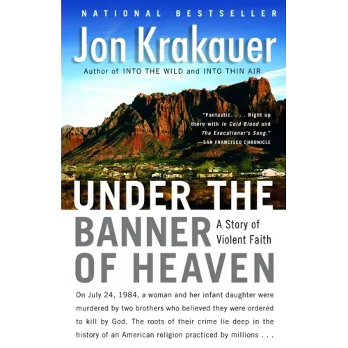 Under the Banner of Heaven: A Story of Violent Faith