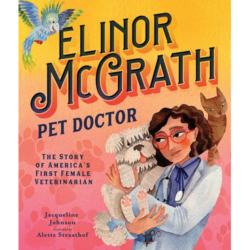 Elinor McGrath, Pet Doctor: The Story of America's First Female Veterinarian