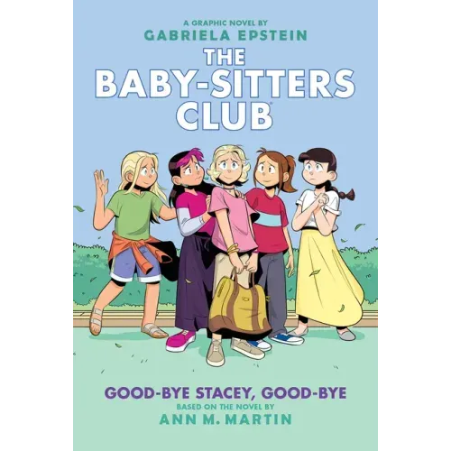 Good-Bye Stacey, Good-Bye: A Graphic Novel (the Baby-Sitters Club #11)