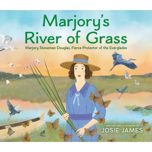 Marjory's River of Grass: Marjory Stoneman Douglas, Fierce Protector of the Everglades