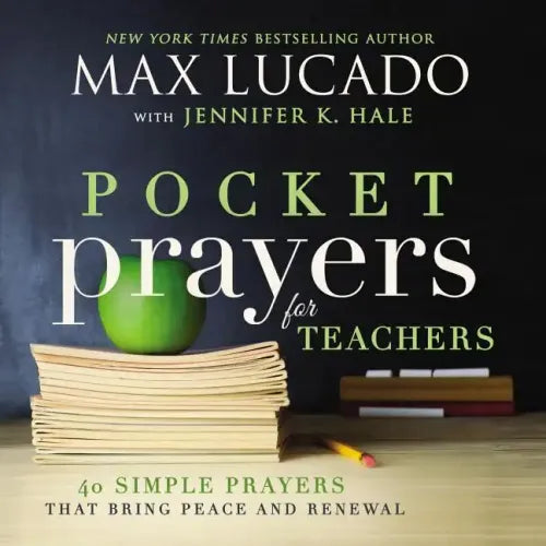 Pocket Prayers for Teachers: 40 Simple Prayers That Bring Peace and Renewal (the Perfect Appreciation Gift or Encouraging Present for the Teacher or E