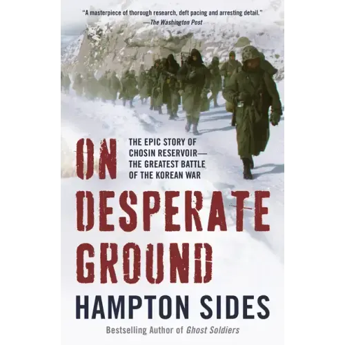 On Desperate Ground: The Epic Story of Chosin Reservoir--The Greatest Battle of the Korean War