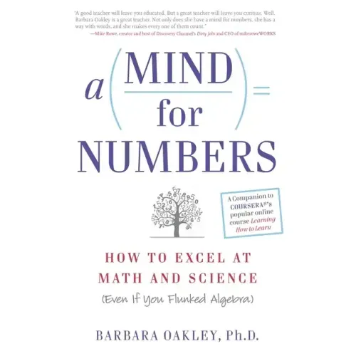 A Mind for Numbers: How to Excel at Math and Science (Even If You Flunked Algebra)