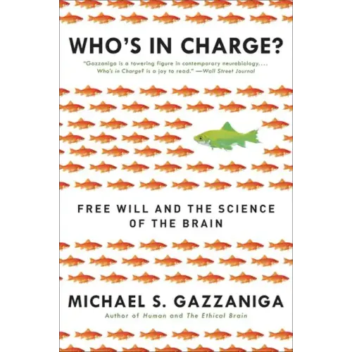 Who's in Charge?: Free Will and the Science of the Brain