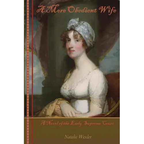 A More Obedient Wife: A Novel of the Early Supreme Court
