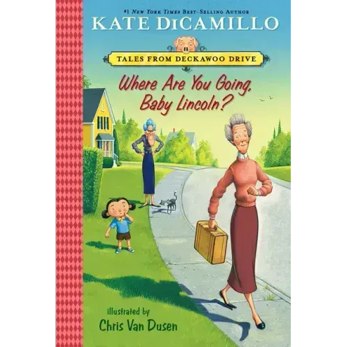 Where Are You Going, Baby Lincoln?: Tales from Mercy Watson's Deckawoo Drive, Volume Three