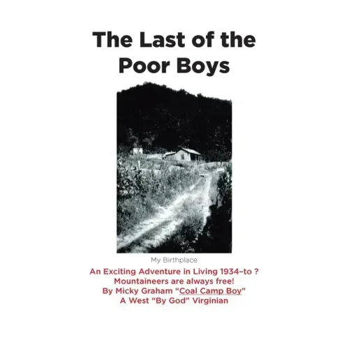 The Last of the Poor Boys: An Exciting Adventure in Living 1934-to ? Mountaineers are always free!