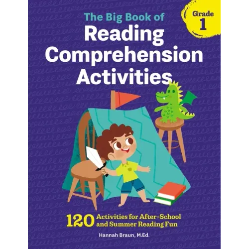 The Big Book of Reading Comprehension Activities, Grade 1: 120 Activities for After-School and Summer Reading Fun