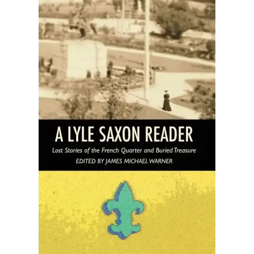 A Lyle Saxon Reader: Lost Stories of the French Quarter and Buried Treasure