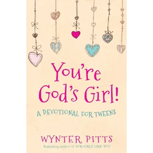 You're God's Girl!: A Devotional for Tweens