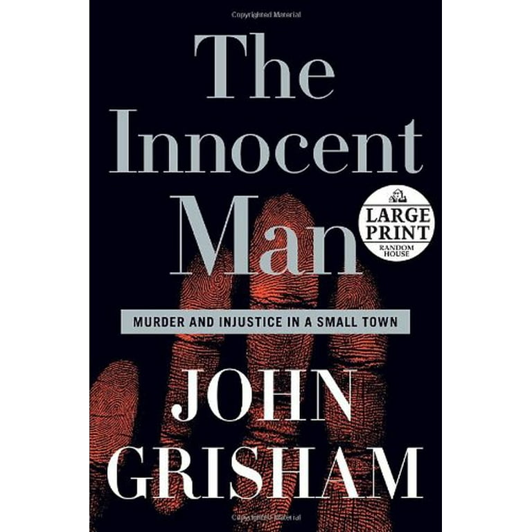 The Innocent Man: Murder and Injustice in a Small Town (Random House Large Print) by John Grisham