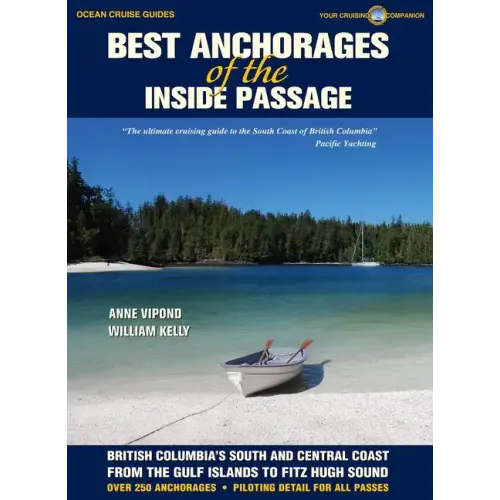 Best Anchorages of the Inside Passage: British Columbia's South and Central Coast from the Gulf Islands to Fitz Hugh Sound
