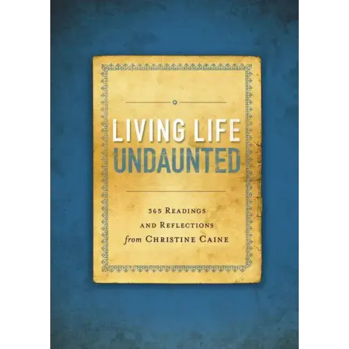 Living Life Undaunted: 365 Readings and Reflections from Christine Caine (a 365-Day Devotional)