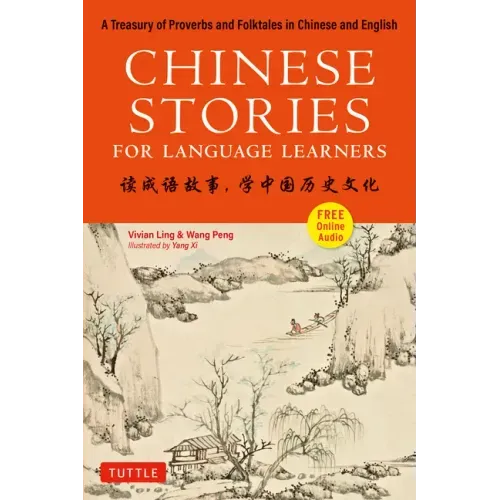 Chinese Stories for Language Learners: A Treasury of Proverbs and Folktales in Bilingual Chinese and English (Online Audio Recordings Included)