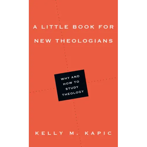 A Little Book for New Theologians: Why and How to Study Theology