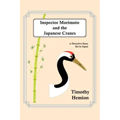 Inspector Morimoto and the Japanese Cranes: A Detective Story Set in Japan
