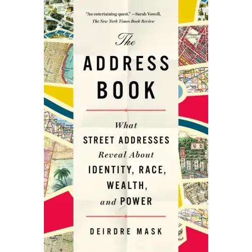 The Address Book: What Street Addresses Reveal about Identity, Race, Wealth, and Power