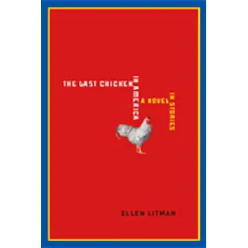 The Last Chicken in America: A Novel in Stories