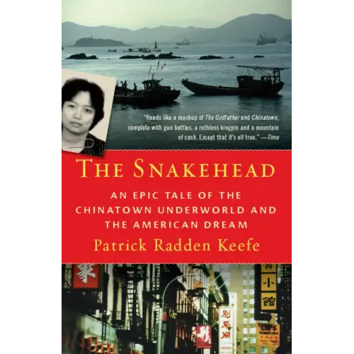 The Snakehead: An Epic Tale of the Chinatown Underworld and the American Dream