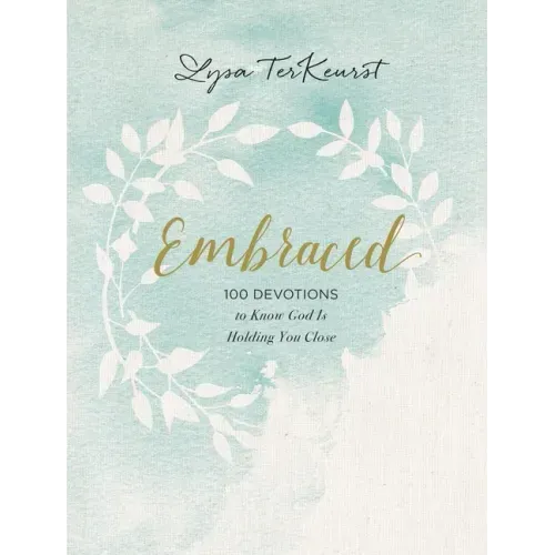 Embraced: 100 Devotions to Know God Is Holding You Close - A Daily Devotional for Comfort and Confidence - The Perfect Christian Mother's Day Gifts fo