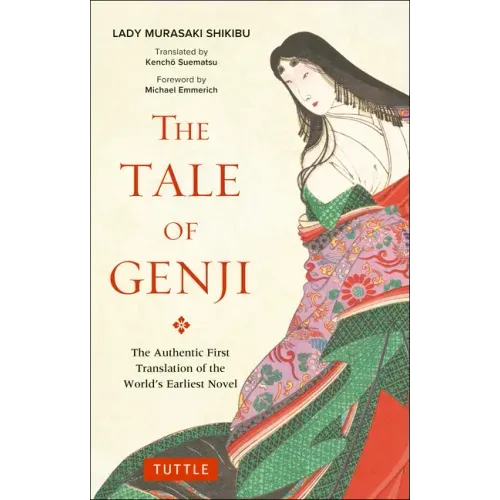 The Tale of Genji: The Authentic First Translation of the World's Earliest Novel