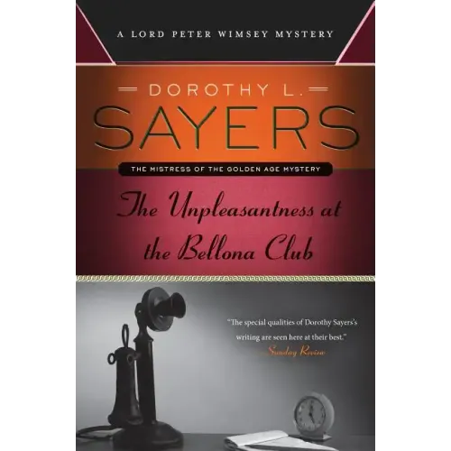 The Unpleasantness at the Bellona Club: A Lord Peter Wimsey Mystery