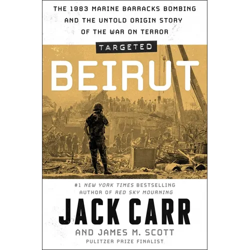 Targeted: Beirut: The 1983 Marine Barracks Bombing and the Untold Origin Story of the War on Terror