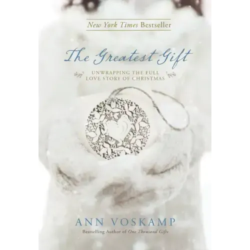The Greatest Gift: Unwrapping the Full Love Story of Christmas