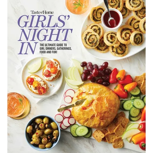 Taste of Home Girls Night in: The Ultimate Guide to Girl Dinners, Recipes & Hosting Parties