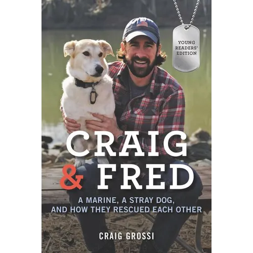 Craig & Fred Young Readers' Edition: A Marine, a Stray Dog, and How They Rescued Each Other