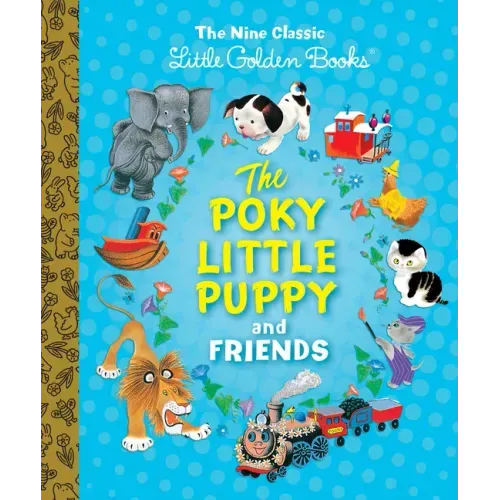 The Poky Little Puppy and Friends: The Nine Classic Little Golden Books