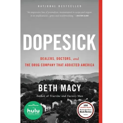 Dopesick: Dealers, Doctors, and the Drug Company That Addicted America