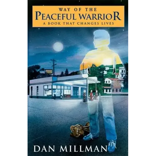Way of the Peaceful Warrior: A Book That Changes Lives