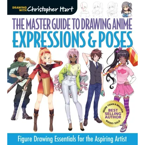 Master Guide to Drawing Anime: Expressions & Poses: Figure Drawing Essentials for the Aspiring Artist - A How to Draw Anime / Manga Step by Step Book
