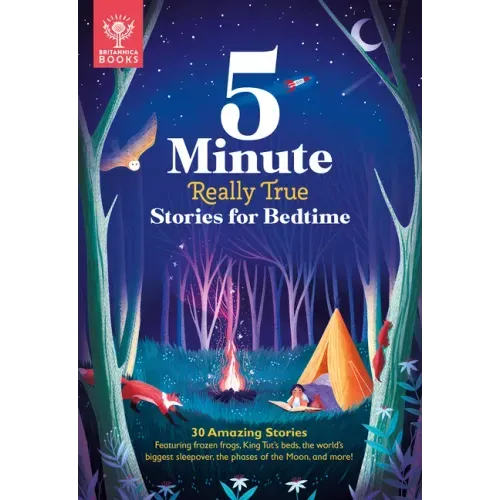 5-Minute Really True Stories for Bedtime: 30 Amazing Stories: Featuring Frozen Frogs, King Tut's Beds, the World's Biggest Sleepover, the Phases of th