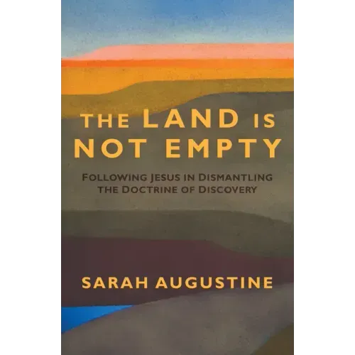 The Land Is Not Empty: Following Jesus in Dismantling the Doctrine of Discovery