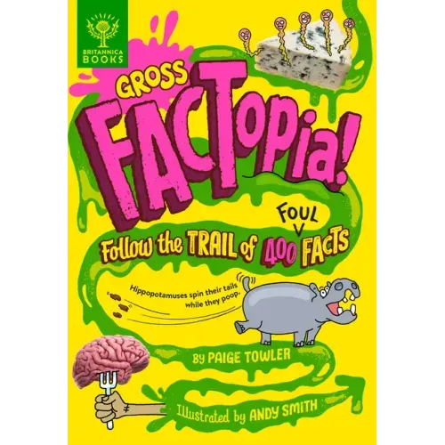 Gross Factopia!: Follow the Trail of 400 Foul Facts