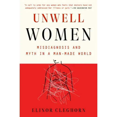 Unwell Women: Misdiagnosis and Myth in a Man-Made World