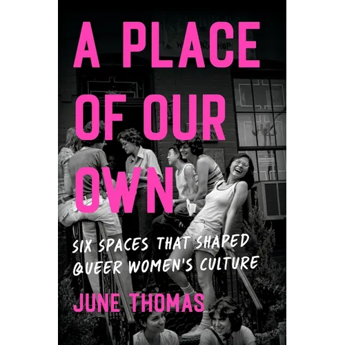 A Place of Our Own: Six Spaces That Shaped Queer Women's Culture