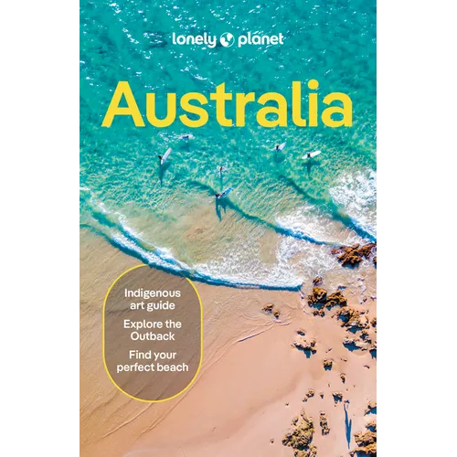 Lonely Planet Australia: Detailed Itineraries Travel Like a Local Insider Tips Covers Sydney & New South Wales, Queensland, Melbourne & Victoria, the