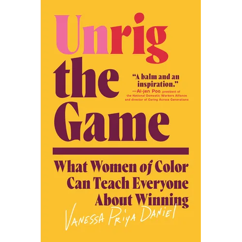 Unrig the Game: What Women of Color Can Teach Everyone about Winning
