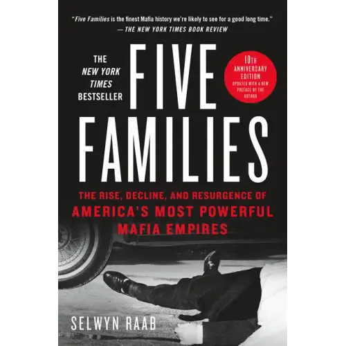 Five Families: The Rise, Decline, and Resurgence of America's Most Powerful Mafia Empires