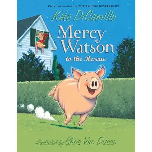 Mercy Watson to the Rescue: (A Funny and Heartwarming Chapter Book about a Lovable, Toast-Eating Pig - Perfect for Early Readers and Kids Ages 5-7 in