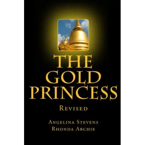 The Gold Princess: In a land beyond the Seven Seas, three powerful kingdoms reigned in peace until the greed of one man, the murder of a
