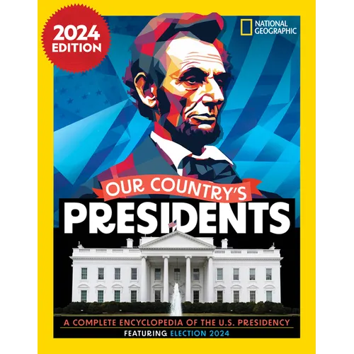 Our Country's Presidents: A Complete Encyclopedia of the U.S. Presidency, 2024 Edition