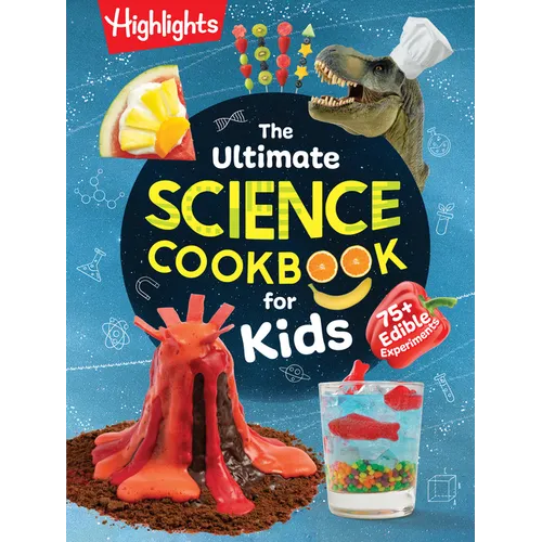 The Ultimate Science Cookbook for Kids: Over 75 Recipes & Science Experiments for Kids, a Stem Cookbook for Young Scientists That Transforms the Kitch