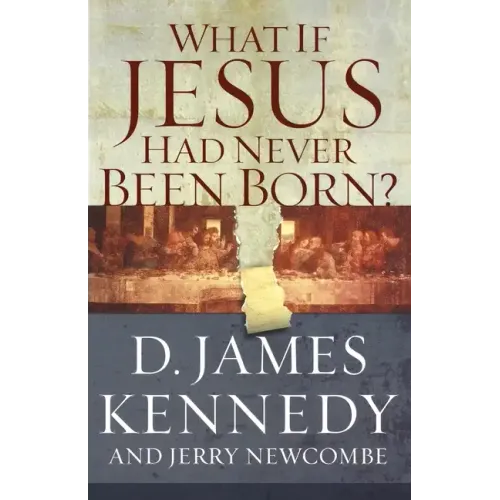 What If Jesus Had Never Been Born?: The Positive Impact of Christianity in History