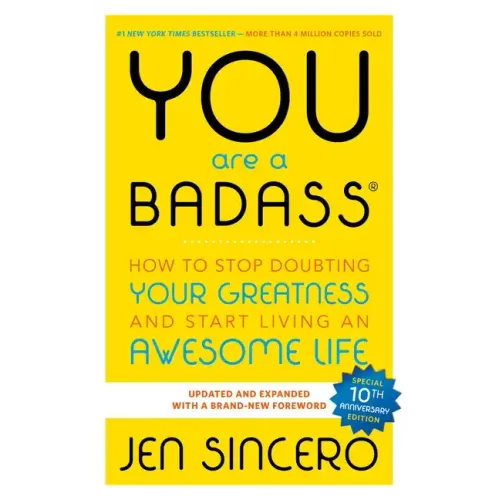 You Are a Badass(r): How to Stop Doubting Your Greatness and Start Living an Awesome Life