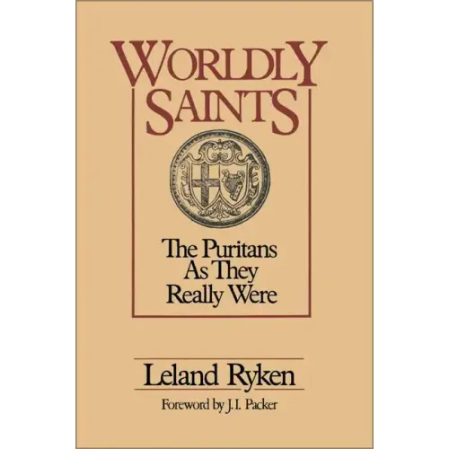 Worldly Saints: The Puritans as They Really Were
